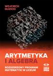 Arytmetyka i algebra. Rozszerzony program mat.. Autor: Guzicki Wojciech. Dadada.pl Okładka książki Arytmetyka i algebra. Rozszerzony program mat.