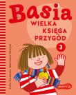 Basia. Wielka ksiega przygód 3. Autor: Oklejak Marianna, Stanecka Zofia. Dadada.pl Okładka książki Basia. Wielka ksiega przygód 3