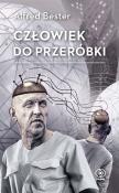 Człowiek do przeróbki. Autor: Bester Alfred, Andrzej W. Sawicki. Dadada.pl Okładka książki Człowiek do przeróbki