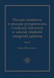 Okładka książki Decyzja zasadnicza w procesie przygotowania i realizacji inwestycji w zakresie obiektów energetyki jądrowej