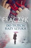 Do trzech razy sztuka. Autor: Frączyk Izabella. Dadada.pl Okładka książki Do trzech razy sztuka