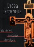 Okładka książki Droga Krzyżowa dla dzieci, młodzieży i dorosłych