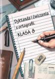 Dyktanda i ćwiczenia z ortografii klasa 8. Autor: Zaręba Wiesława. Dadada.pl Okładka książki Dyktanda i ćwiczenia z ortografii klasa 8