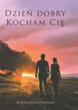 Dzień dobry, kocham cię. Autor: Katarzyna Palatan. Dadada.pl Okładka książki Dzień dobry, kocham cię