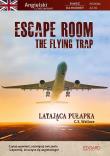 Escape Room. The Flying Trap. Latająca pułapka. Autor: C.S. Wallace. Dadada.pl Okładka książki Escape Room. The Flying Trap. Latająca pułapka