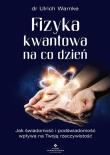 Fizyka kwantowa na co dzień. Jak świadomość i podświadomość wpływają na Twoją rzeczywistość. Autor: Ulrich Warnke. Dadada.pl Okładka książki Fizyka kwantowa na co dzień. Jak świadomość i podświadomość wpływają na Twoją rzeczywistość