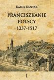 Okładka książki Franciszkanie polscy 1237-1517 Tom 1