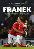 Franek. Prawdziwa historia Łowcy bramek. Autor: Tomasz Frankowski, Piotr Wołosik. Dadada.pl Okładka książki Franek. Prawdziwa historia Łowcy bramek