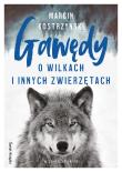 Gawędy o wilkach i innych zwierzętach. Autor: Kostrzyński Marcin. Dadada.pl Okładka książki Gawędy o wilkach i innych zwierzętach