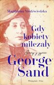Okładka książki Gdy kobiety milczały. Sceny z życia George Sand