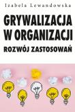 Okładka książki Grywalizacja w organizacji. Rozwój zastsowań