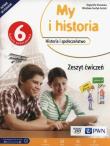 Historia SP 6 My i historia ćw NE/PWN. Autor: Olszewska Bogumiła, Surdyk-Fertsch Wiesława. Dadada.pl Okładka książki Historia SP 6 My i historia ćw NE/PWN