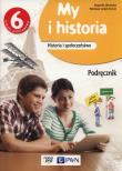 Historia SP 6 My i historia Podr. NE/PWN. Autor: Olszewska Bogumiła, Surdyk-Fertsch Wiesława. Dadada.pl Okładka książki Historia SP 6 My i historia Podr. NE/PWN