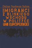 Imigranci z Bliskiego Wschodu w polityce Unii... Autor: Dalzar Nashwan Salem. Dadada.pl Okładka książki Imigranci z Bliskiego Wschodu w polityce Unii..