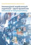 Innowacyjność współczesnych organizacji - ujęcie dynamiczne. Innowacje w instytucji kultury. Autor: Kozioł-Nadolna Katarzyna, Kościuk-Suchocka Anna. Dadada.pl Okładka książki Innowacyjność współczesnych organizacji - ujęcie dynamiczne. Innowacje w instytucji kultury