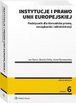 Instytucje i prawo Unii Europejskiej. Autor: Barcz Jan, Górka Maciej, Wyrozumska Anna. Dadada.pl Okładka książki Instytucje i prawo Unii Europejskiej