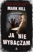 Ja nie wybaczam. Autor: Mark Phillips. Dadada.pl Okładka książki Ja nie wybaczam