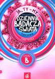Ja Ty My 3 Ćwiczenia Dziennik badacza świata Część B. Autor: Joanna Białobrzeska. Dadada.pl Okładka książki Ja Ty My 3 Ćwiczenia Dziennik badacza świata Część B