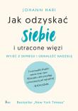 Jak odzyskać siebie i utracone więzi. Wyjść z depresji i odnaleźć nadzieję. Autor: Hari Johann. Dadada.pl Okładka książki Jak odzyskać siebie i utracone więzi. Wyjść z depresji i odnaleźć nadzieję