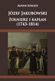 Okładka książki Józef Jakubowski żołnierz i kapłan (1743-1814)