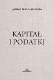 Kapitał i podatki. Autor: Iwin-Garzyńska Jolanta. Dadada.pl Okładka książki Kapitał i podatki