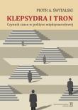 Klepsydra i tron. Autor: Świtalski Piotr Antoni. Dadada.pl Okładka książki Klepsydra i tron