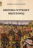 Kronika wyprawy krzyżowej. Autor: z Akwizgranu Albert. Dadada.pl Okładka książki Kronika wyprawy krzyżowej