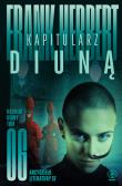 Kroniki Diuny T.6 Kapitularz Diuną. Autor: Frank Herbert, Marek Michowski. Dadada.pl Okładka książki Kroniki Diuny T.6 Kapitularz Diuną