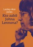 Kto zabił Johna Lennona?. Autor: Jones Lesley-Ann. Dadada.pl Okładka książki Kto zabił Johna Lennona?