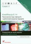 Kwalifikacja E.14 Tworzenie baz danych...cz.2. Autor: Pokorska Jolanta. Dadada.pl Okładka książki Kwalifikacja E.14 Tworzenie baz danych...cz.2