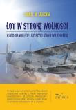 Lot w stronę wolności. Autor: Janusz M. Szlechta. Dadada.pl Okładka książki Lot w stronę wolności