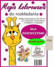 Magia kolorowania do rozkładania. Dla dziewczynki. Autor: Wileńska Agnieszka. Dadada.pl Okładka książki Magia kolorowania do rozkładania. Dla dziewczynki