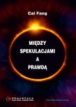 Między spekulacjami a prawdą. Autor: Cai Fang. Dadada.pl Okładka książki Między spekulacjami a prawdą