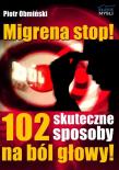 Okładka książki Migrena stop! 102 skuteczne sposoby na ból głowy
