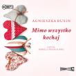 Okładka książki Mimo wszystko kochaj. Audiobook