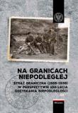 Na granicach Niepodległej. Autor: Ochał Artur, Michał Ruczyński. Dadada.pl Okładka książki Na granicach Niepodległej