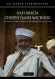 Nasi bracia chrześcijanie wschodu. Autor: ks. Marek Starowieyski. Dadada.pl Okładka książki Nasi bracia chrześcijanie wschodu