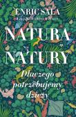 Okładka książki Natura natury. Dlaczego potrzebujemy dziczy