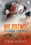 Nie pozwól światłu zgasnąć Tom 2. Autor: Ewa Pirce. Dadada.pl Okładka książki Nie pozwól światłu zgasnąć Tom 2