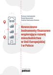 Nowoczesne instrumenty finansowe wspierające rozwój mieszkalnictwa w Unii Europejskiej i w Polsce. Autor: Andrzejewski Mariusz, Maciej Baranowski, Pawłowska-Szawara Ewelina. Dadada.pl Okładka książki Nowoczesne instrumenty finansowe wspierające rozwój mieszkalnictwa w Unii Europejskiej i w Polsce