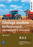 Okładka książki Obsługa środków technicznych stosowanych w rolnictwie. Kwalifikacja R.3.3
Podręcznik do zawodu rolnik, technik rolnik, technik agrobiznesu. 
Szkoły ponadgimnazjalne