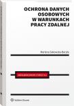 Ochrona danych osobowych w warunkach pracy zdalnej. Autor: Sakowska-Baryła Marlena. Dadada.pl Okładka książki Ochrona danych osobowych w warunkach pracy zdalnej