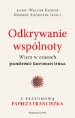 Odkrywanie wspólnoty. Wiara w czasach pandemii koronawirusa. Autor: George Augustin, Kasper Walter. Dadada.pl Okładka książki Odkrywanie wspólnoty. Wiara w czasach pandemii koronawirusa
