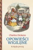 Opowieści wigilijne. Kolęda prozą. Autor: Charles Dickens. Dadada.pl Okładka książki Opowieści wigilijne. Kolęda prozą