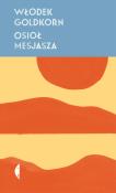 Osioł Mesjasza. Autor: Goldkorn Włodek, Joanna Malawska. Dadada.pl Okładka książki Osioł Mesjasza