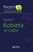 Pacjent w gabinecie stomatologicznym. Kobieta w ciąży. Autor: Dorota Olczak-Kowalczyk (red.), Kobylińska Angelika. Dadada.pl Okładka książki Pacjent w gabinecie stomatologicznym. Kobieta w ciąży