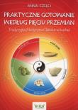 Praktyczne gotowanie według pięciu przemian w.2019. Autor: Anna Czelej. Dadada.pl Okładka książki Praktyczne gotowanie według pięciu przemian w.2019