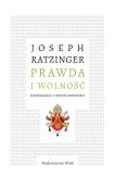 Prawda i wolność Rozważania o współczesności. Autor: Joseph Ratzinger, Zajączkowski Ryszard. Dadada.pl Okładka książki Prawda i wolność Rozważania o współczesności