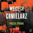 Prosta sprawa AUDIOBOOK. Autor: Chmielarz Wojciech. Dadada.pl Okładka książki Prosta sprawa AUDIOBOOK