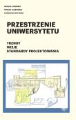 Okładka książki Przestrzenie uniwersytetu Trendy Wizje Standardy projektowania